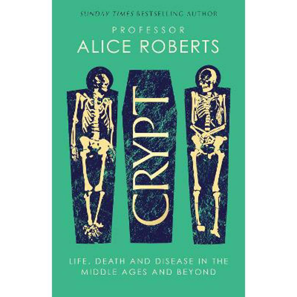 Crypt: Life, Death and Disease in the Middle Ages and Beyond (Hardback) - Alice Roberts